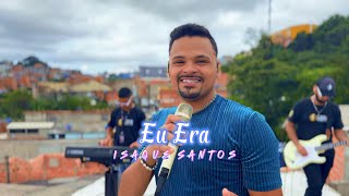 Isaque Santos - Eu Era