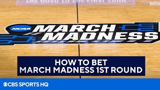 How to Bet March Madness Round 1 | CBS Sports HQ