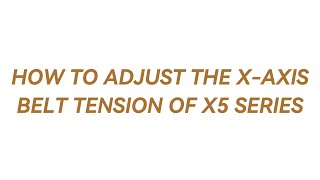 Mecpow FAQ | X AXISBELT TENSION OF X5 SERIES