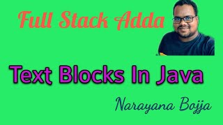 Text blocks in java | Java latest features | Full Stack Adda | Narayana Bojja