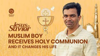 Muslim Boy Receives Holy Communion and It Changes His Life || George Joseph || Jesus My Savior