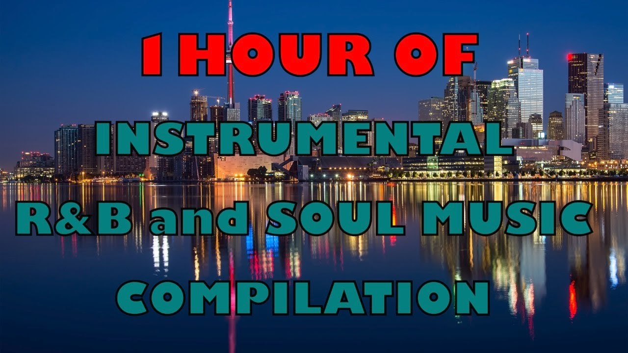 R&B And SOUL MUSIC COMPILATION ( 1Hour - Instrumental - R&B And Soul ...