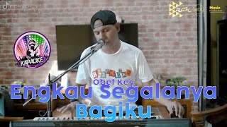 ENGKAU SEGALANYA BAGIKU - OBET KEY KARAOKE