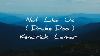 NOT LIKE US (DRAKE DISS) - KENDRICK LAMAR