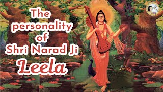 नारद जी का चरित्रलीला  | Personality of Shri Narad Ji LEELA | Jagadguru Kripalu Parishat