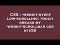 CSS : -webkit-overflow-scrolling: touch breaks my -webkit-scrollbar css in iOS