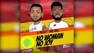 D. Policy - No Woman No Joy ft. Mr. Mac (Official Audio)