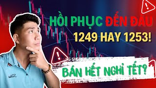 Hồi phục đến đâu? Nhận định thị trường chứng khoán hằng ngày| VNIndex: Bán cổ phiếu nghỉ Tết?