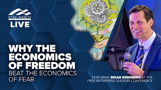 Why the economics of freedom beat the economics of fear | Brian Brenberg LIVE at FELC