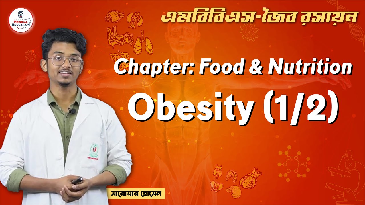 MBBS, 1st Phase, Biochemistry, Chapter: Food & Nutrition - Obesity (1/2 ...