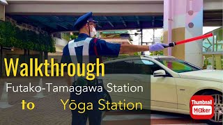 [4K] Futako-Tamagawa to Yoga Station | Walkthrough #二子玉川 #Yoga station #japan