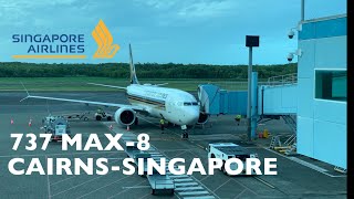 SINGAPORE AIRLINES 737 MAX-8 | Cairns to Singapore (Economy) Trip Report