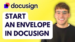 How to Start an Envelope in Docusign [2026 Full Guide]