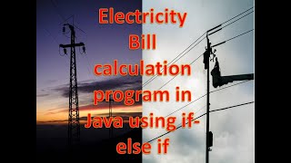 Electricity Bill calculation program in Java using if-else if - ICSE class 9 Computer Applications