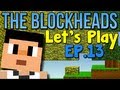 Let's Play The Blockheads - Ep. 13 