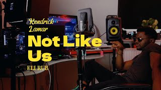 Not Like Us - Kendrick Lamar -  Eli Rub - #Vibe #Out #With #KDot