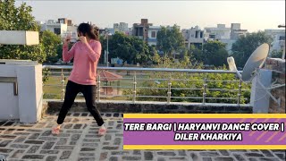 Tere Bargi | DANCE COVER | Song by - Diler Kharkiya Ft Anjali Arora | New Haryanvi Songs 2022