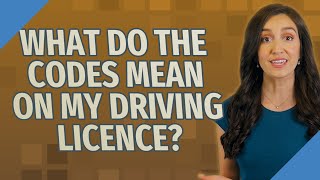 What do the codes mean on my driving Licence?