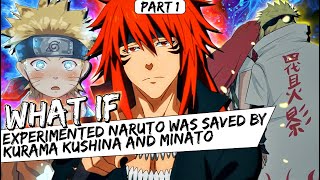 What If Experimented Naruto Was Saved By Kurama Kushina & Minato Part 1