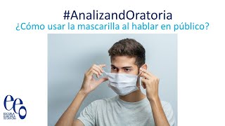 #AnalizandOratoria - ¿Cómo usar la mascarilla al hablar en público?