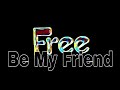 FREE - Be My Friend (Lyric Video)