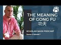 Scholar Sage Podcast - S2 E7 - The Meaning of Gong Fu (功夫)