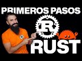 RUST Desde Cero: Primeros Pasos