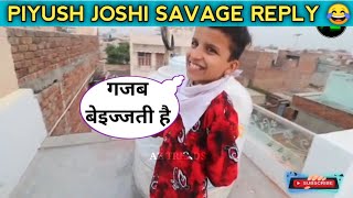 😱Piyush Savage Reply 🤣👌 l #souravjoshivlogs #funny