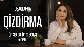 Usaqlarda yuksək hərarət. Qızdırma. Dr. Səidə Əhmədova. Pediatr.