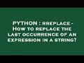 PYTHON : rreplace - How to replace the last occurrence of an expression in a string?