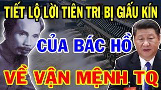 Bí Mật Ẩn Giấu: Sự Thật Về Lời Tiên Tri Của BÁC HỒ Đối Với Vận Mệnh Đất Nước TRUNG QUỐC.