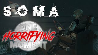 One Horrifying Moment: SOMA - Please Don't Leave Me Alone