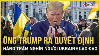 Hàng trăm nghìn người Ukraine lao đao sau sắc lệnh chấn động của Tổng thống Trump | Báo VietNamNet