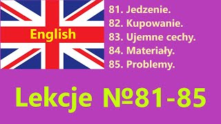 Cały język angielski - lekcje №81-85. Jedzenie, kupowanie i sprzedanie, ujemne cechy, problemy.