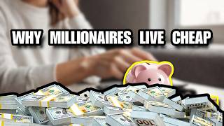 Why Millionaires Live Cheap (And Why It Actually Works)