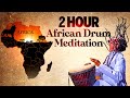 African Drum Relaxing Music For Meditation | 2 Hour Relaxing Drum Music || Meditation Methods