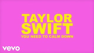 Taylor Swift - You Need To Calm Down (Lyric )