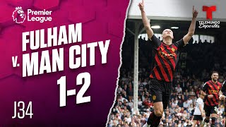 Highlights & Goals | Fulham v. Man. City 1-2 | Premier League | Telemundo Deportes