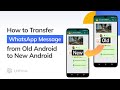 Transfer WhatsApp Messages from Old Android to New Android Phone