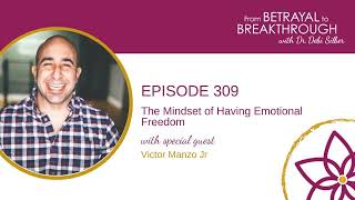 309: The Mindset of Having Emotional Freedom   W / Victor Manzo Jr