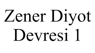 Zener Diyot Devresi ve Simülasyonu 1