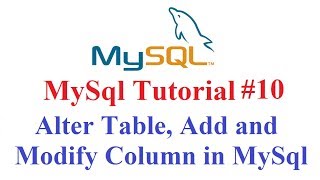 MySql Tutorial #10: Alter table , Add and Modify Column