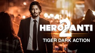 Heropanti 2 Shooting Tiger Shroff Dark Action Upcoming Movie 2021