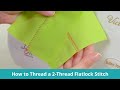 How to Thread a 2-Thread Flatlock Stitch