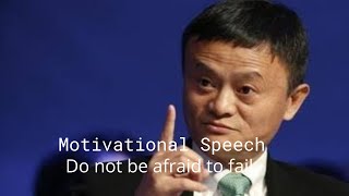 Jack Ma Motivational Video | Belive In Your Dreams | Inspirational  Speech | Don't Be Afraid To Fail