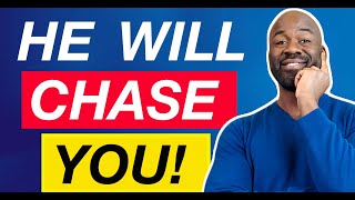 Make Him CHASE YOU! - 3 Things Men Find IRRESISTIBLE In Women!