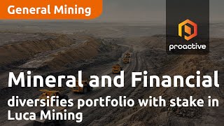Mineral and Financial diversifies portfolio with stake in Luca Mining