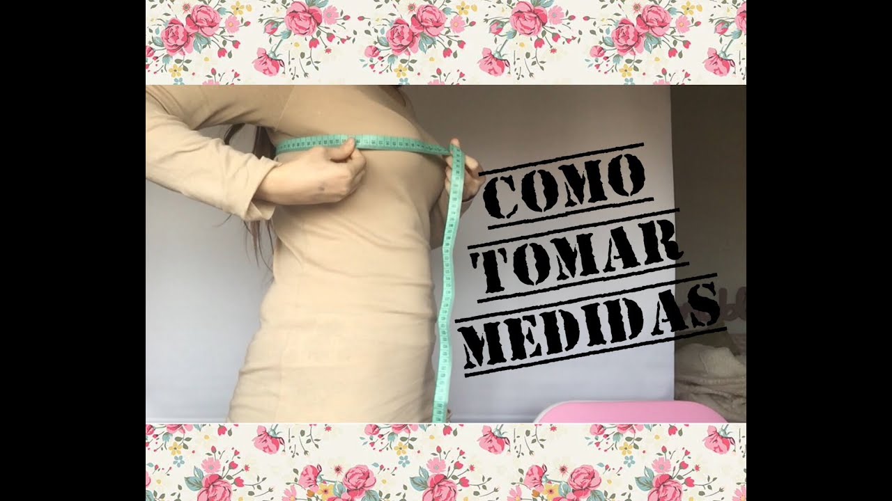 Como Tomar Medidas:Pecho Cintura Y Cadera - YouTube