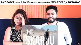 INDIANS react to SKARDU (Pakistan)  vlog by UKHANO