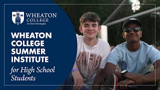 About the Wheaton College Summer Institute